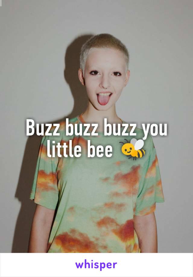 Buzz buzz buzz you little bee 🐝