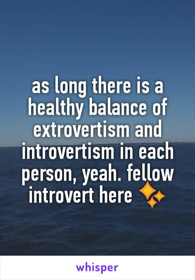 as long there is a healthy balance of extrovertism and introvertism in each person, yeah. fellow introvert here ✨