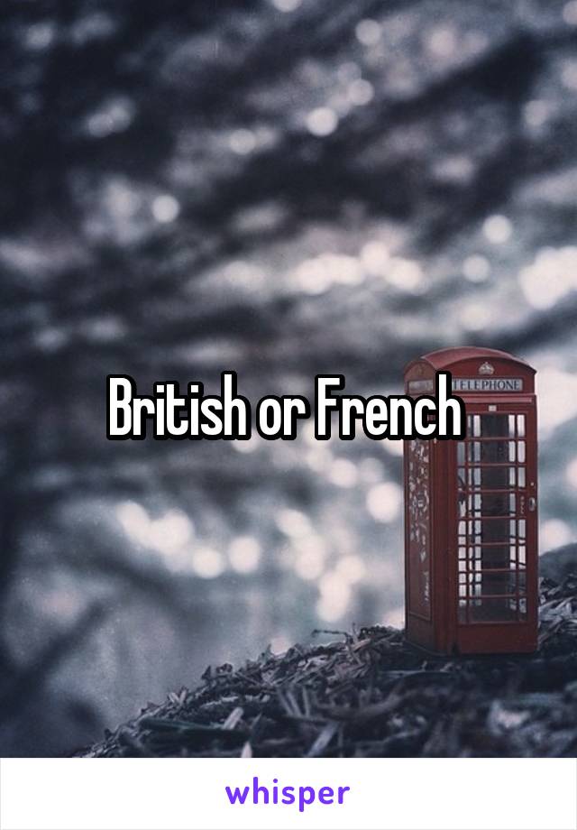 British or French 