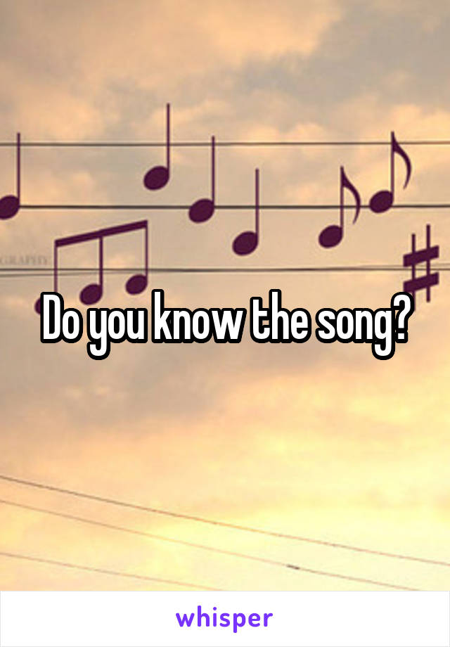 Do you know the song?