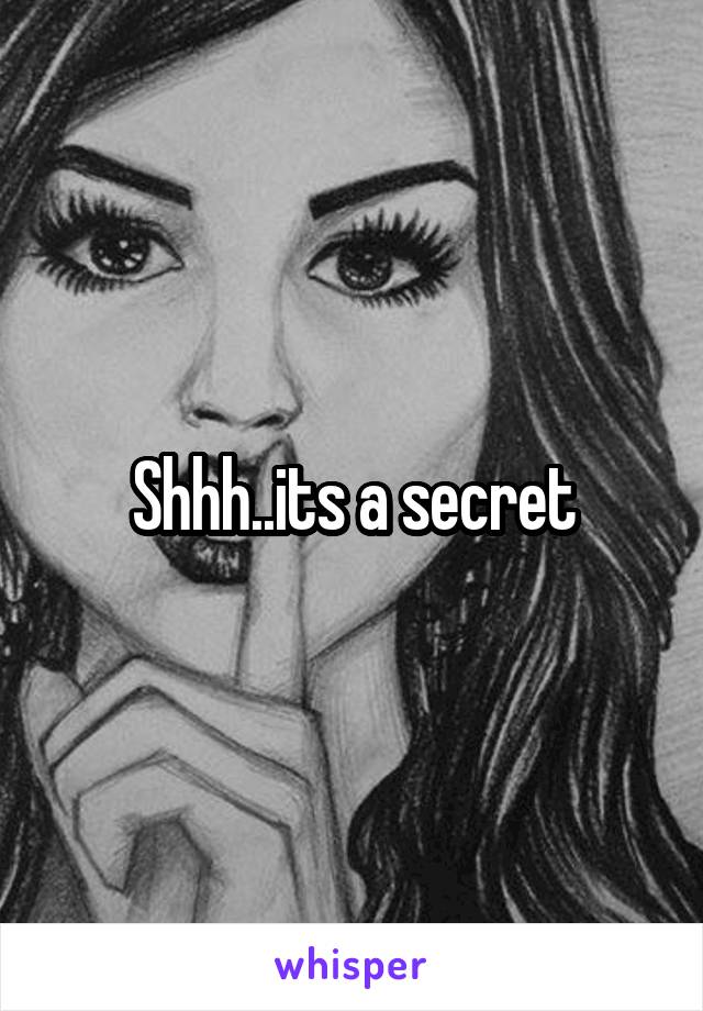 Shhh..its a secret