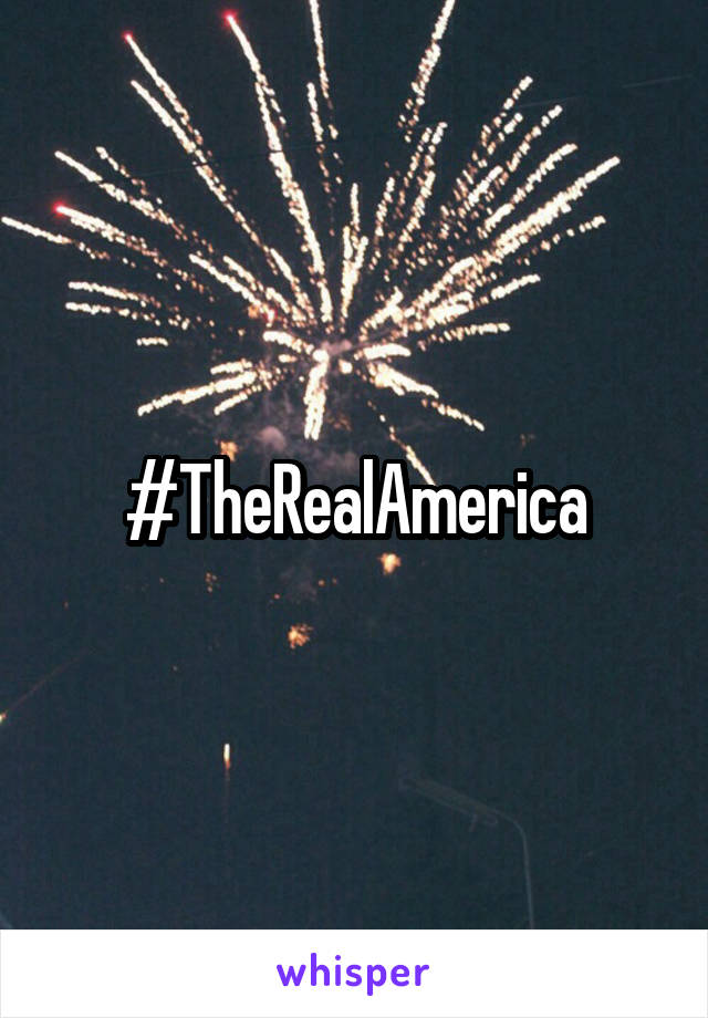 #TheRealAmerica