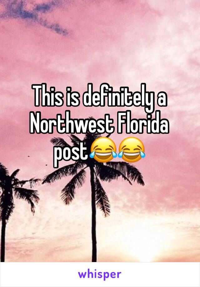 This is definitely a Northwest Florida post😂😂
