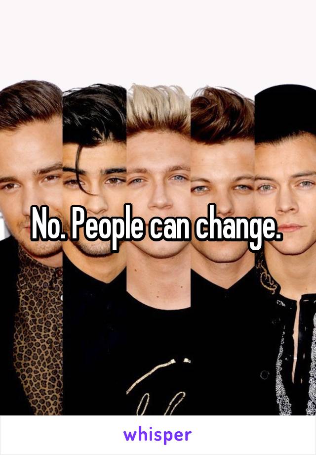 No. People can change. 