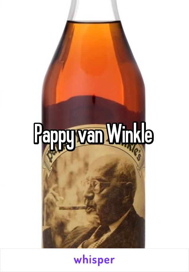 Pappy van Winkle 