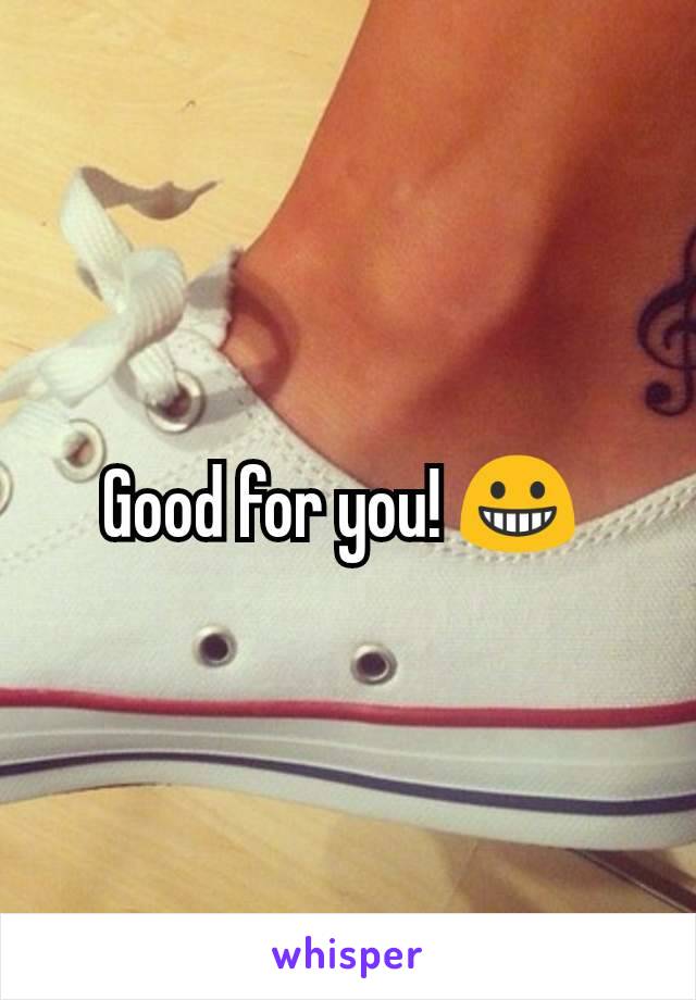 Good for you! 😀 