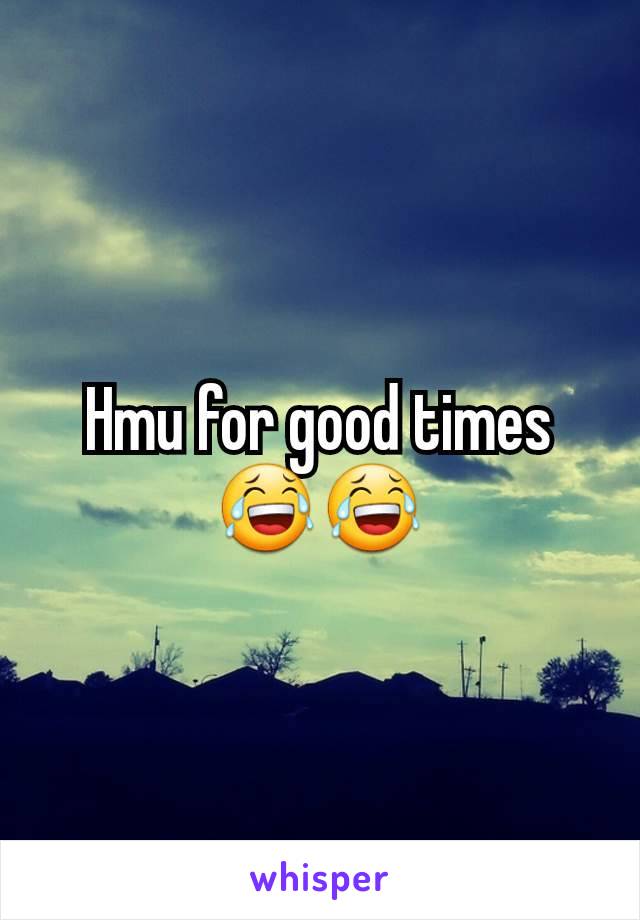 Hmu for good times 😂😂