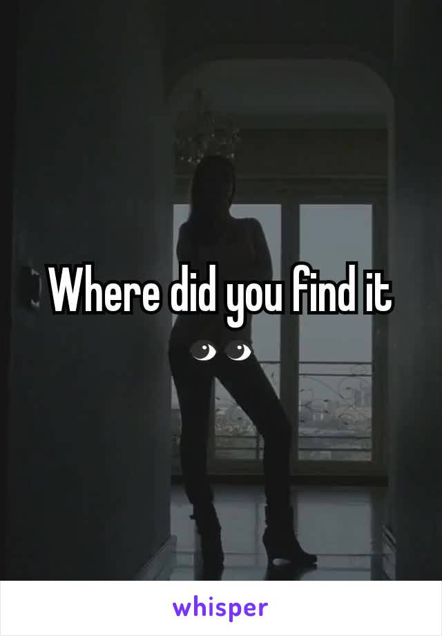 Where did you find it 👀