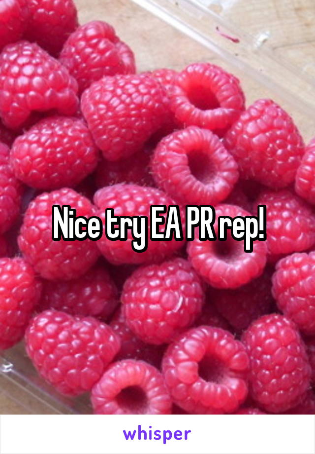 Nice try EA PR rep!