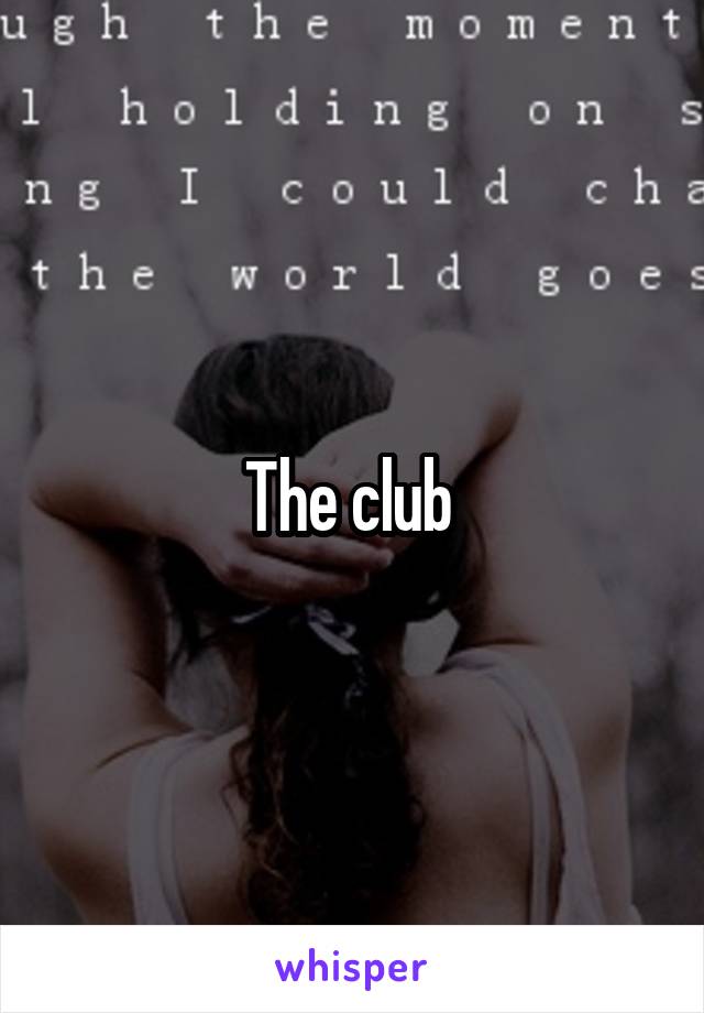 The club 