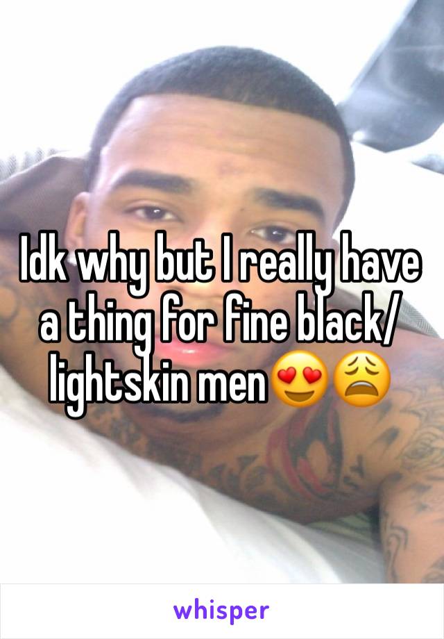 Idk why but I really have a thing for fine black/lightskin men😍😩