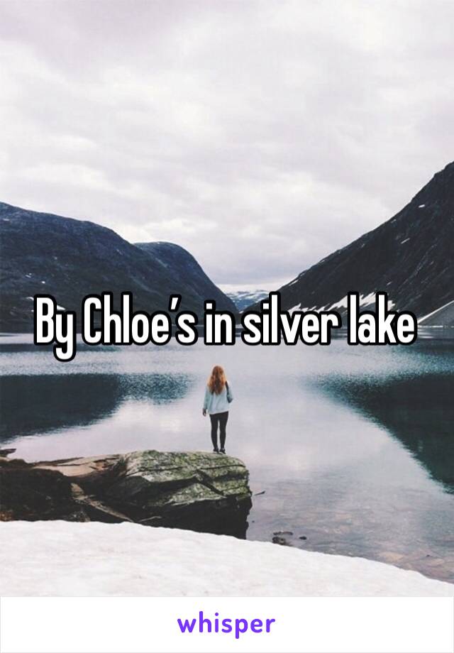 By Chloe’s in silver lake 