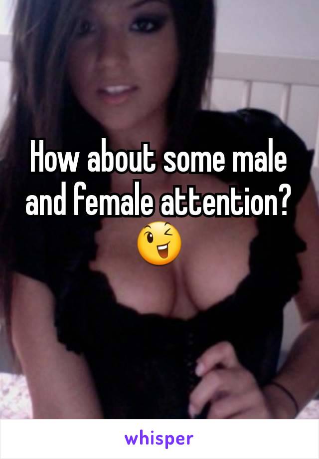 How about some male and female attention? 😉