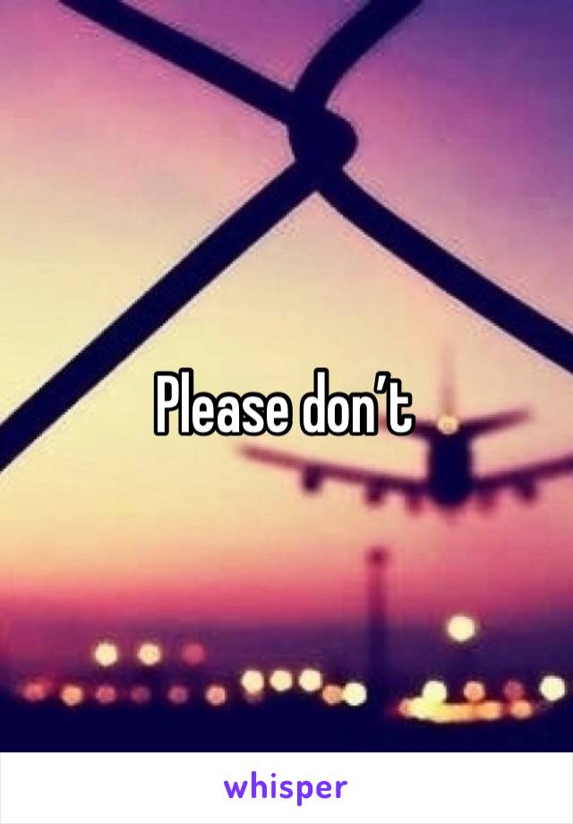 Please don’t 