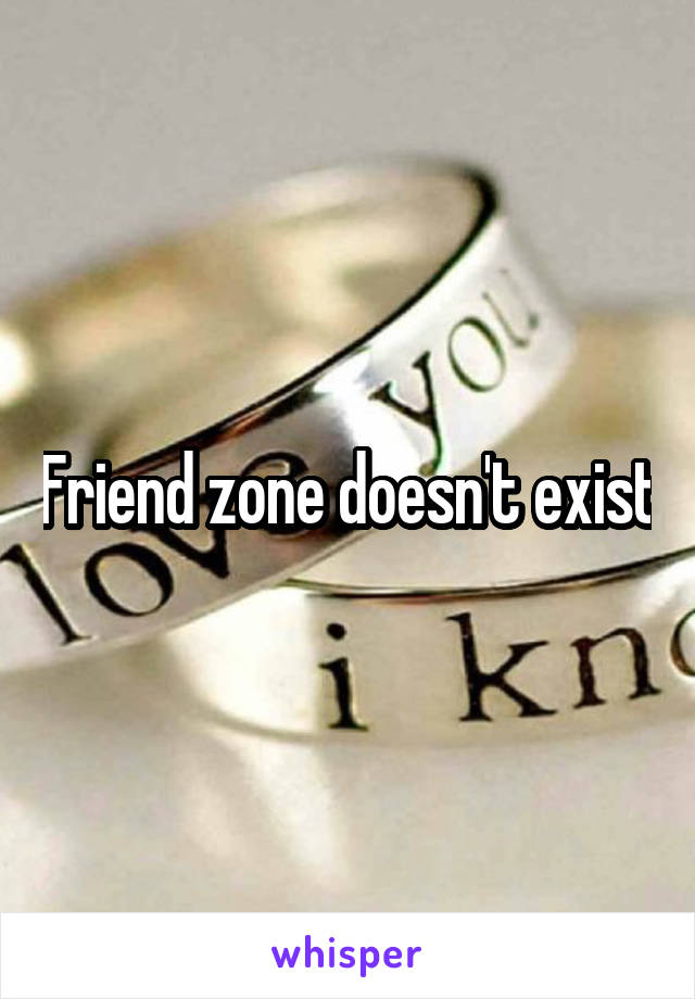 Friend zone doesn't exist