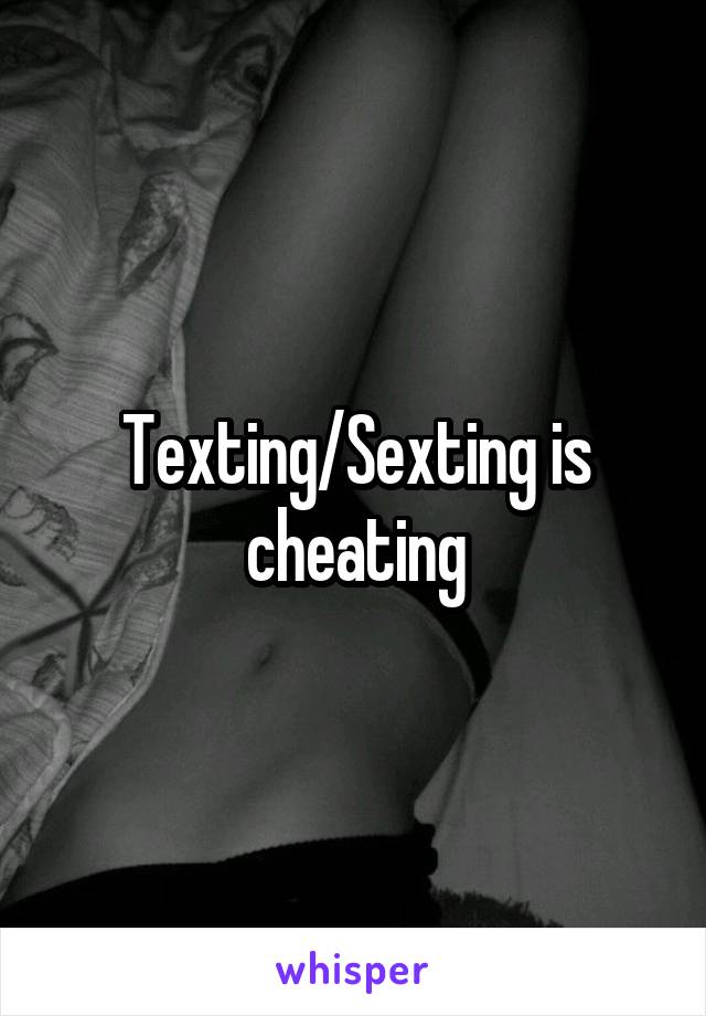 Texting/Sexting is cheating