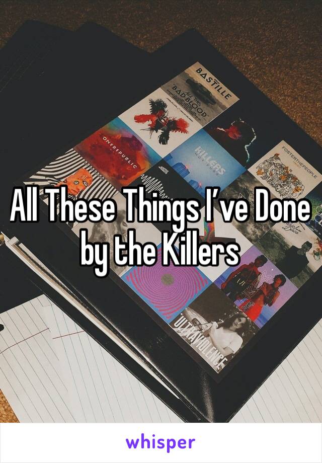 All These Things I’ve Done by the Killers