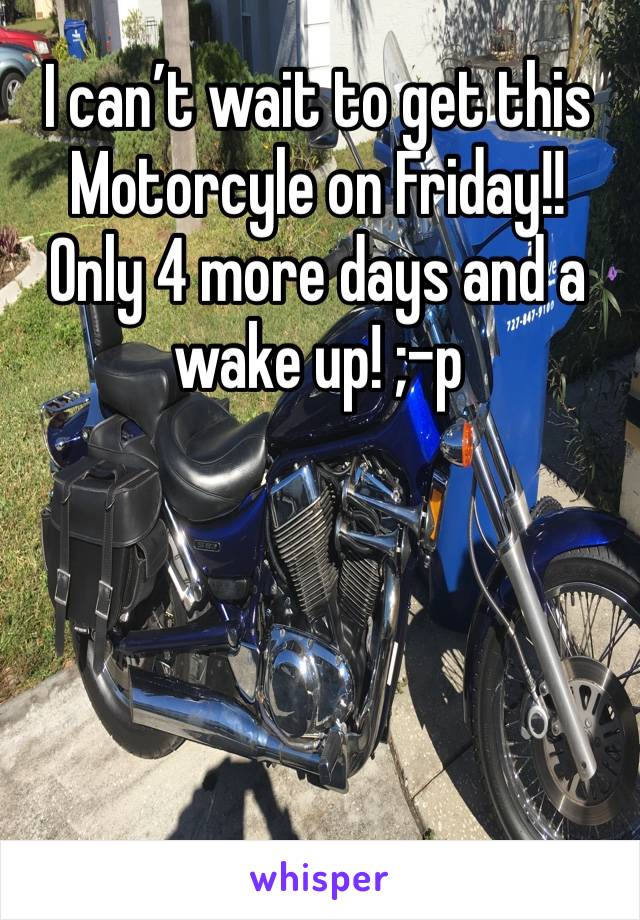 I can’t wait to get this Motorcyle on Friday!! Only 4 more days and a wake up! ;-p