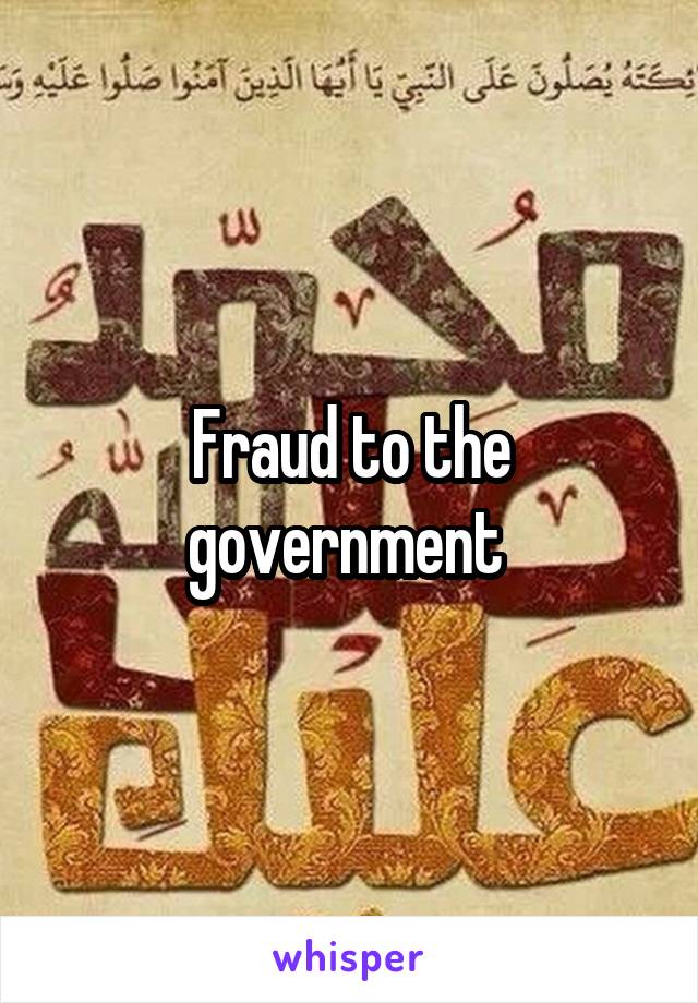 Fraud to the government 