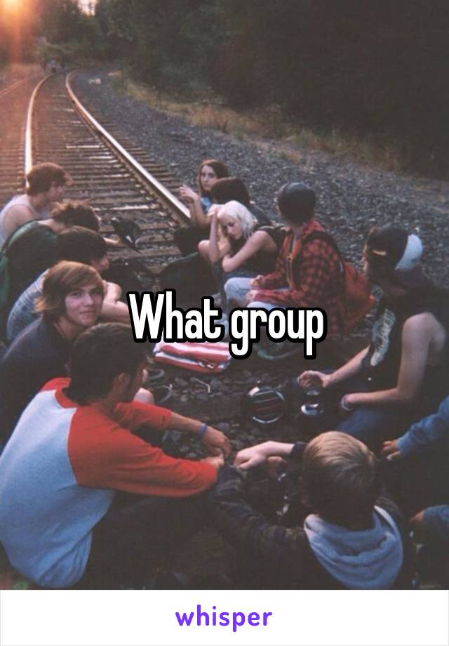 What group