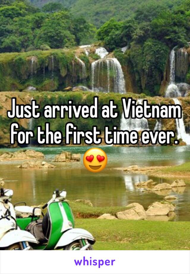 Just arrived at Vietnam for the first time ever. 😍