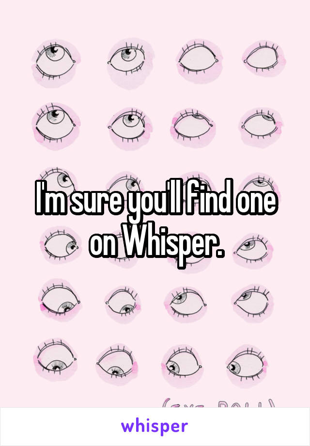 I'm sure you'll find one on Whisper.