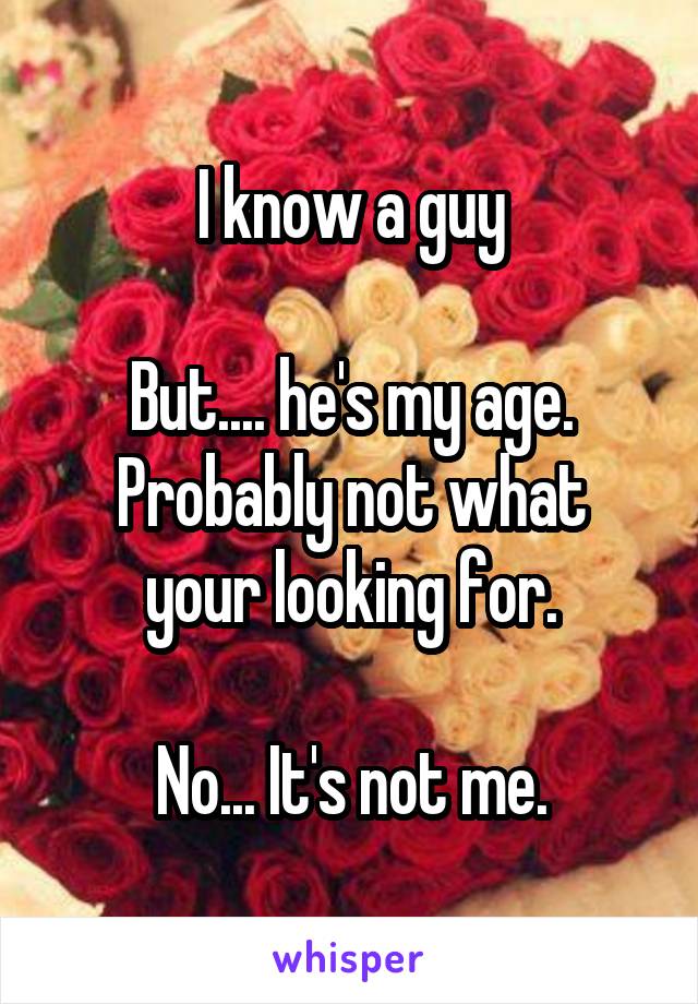 I know a guy

But.... he's my age.
Probably not what your looking for.

No... It's not me.