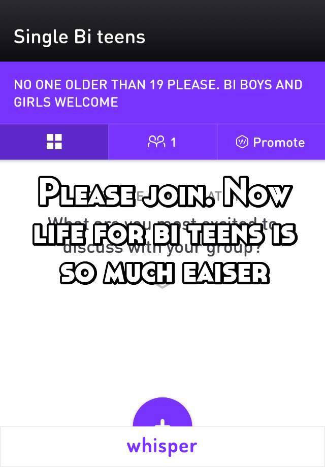 Please join. Now life for bi teens is so much eaiser