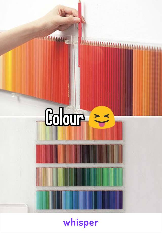 Colour 😝