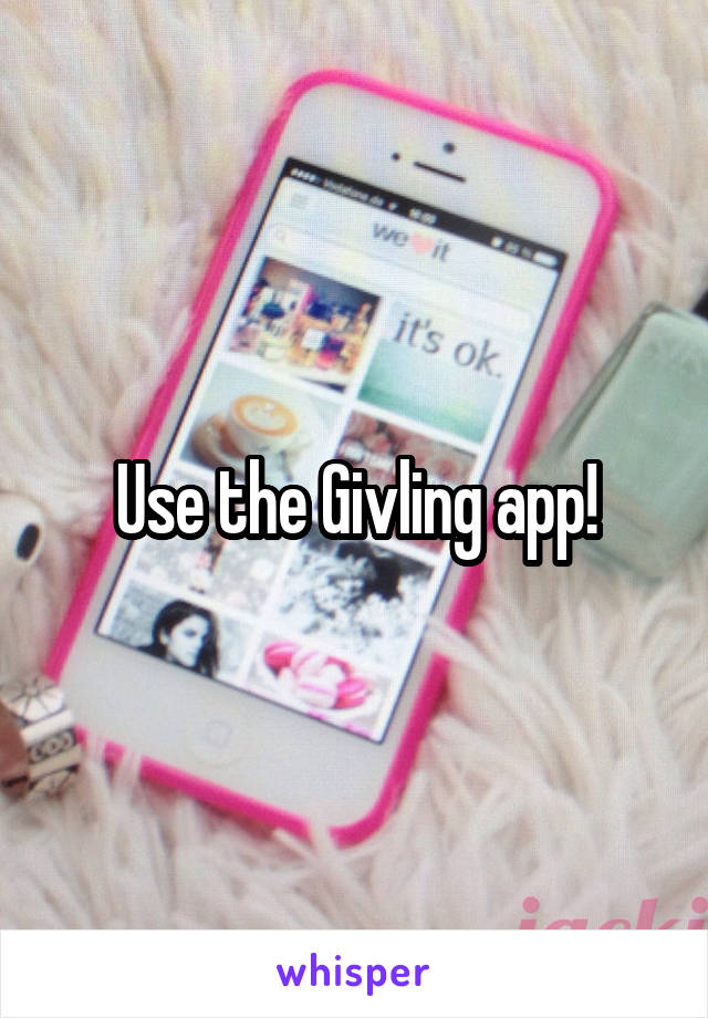 Use the Givling app!