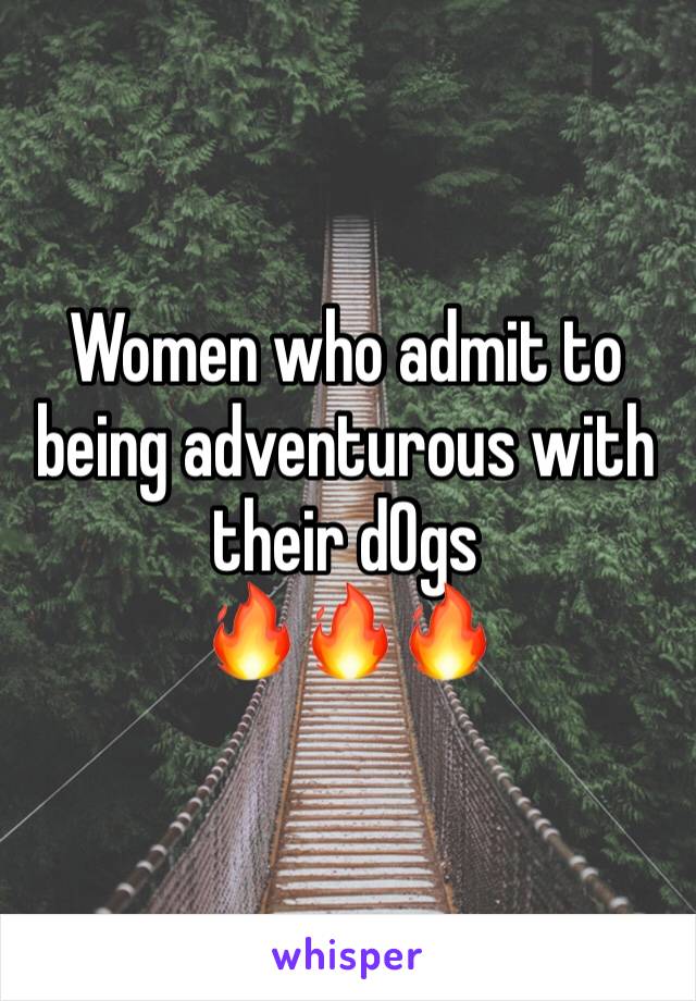 Women who admit to being adventurous with their d0gs
🔥🔥🔥