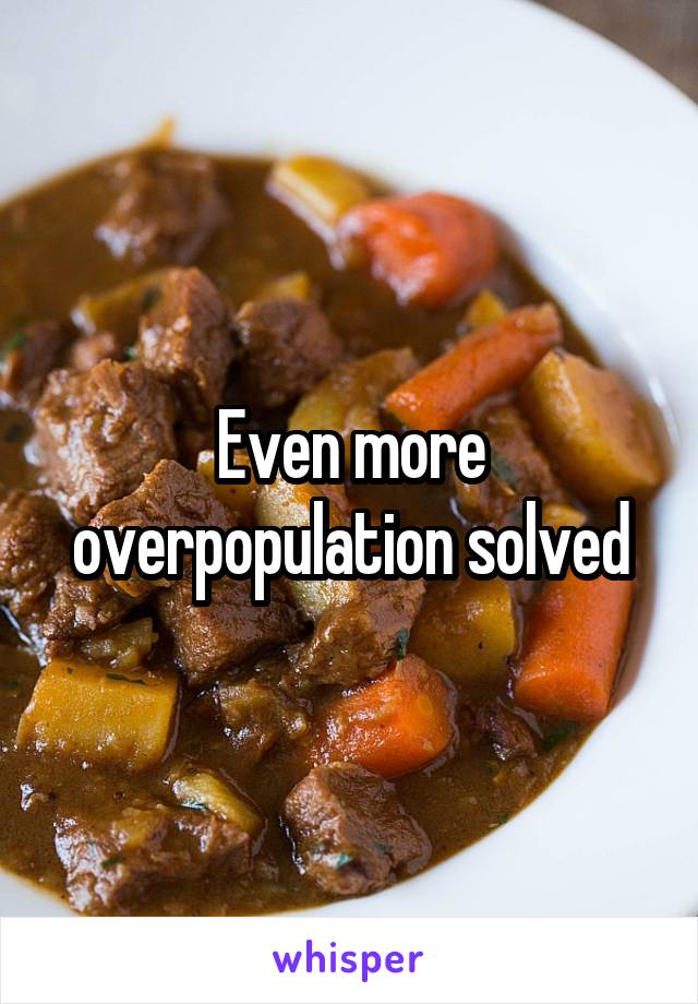 Even more overpopulation solved