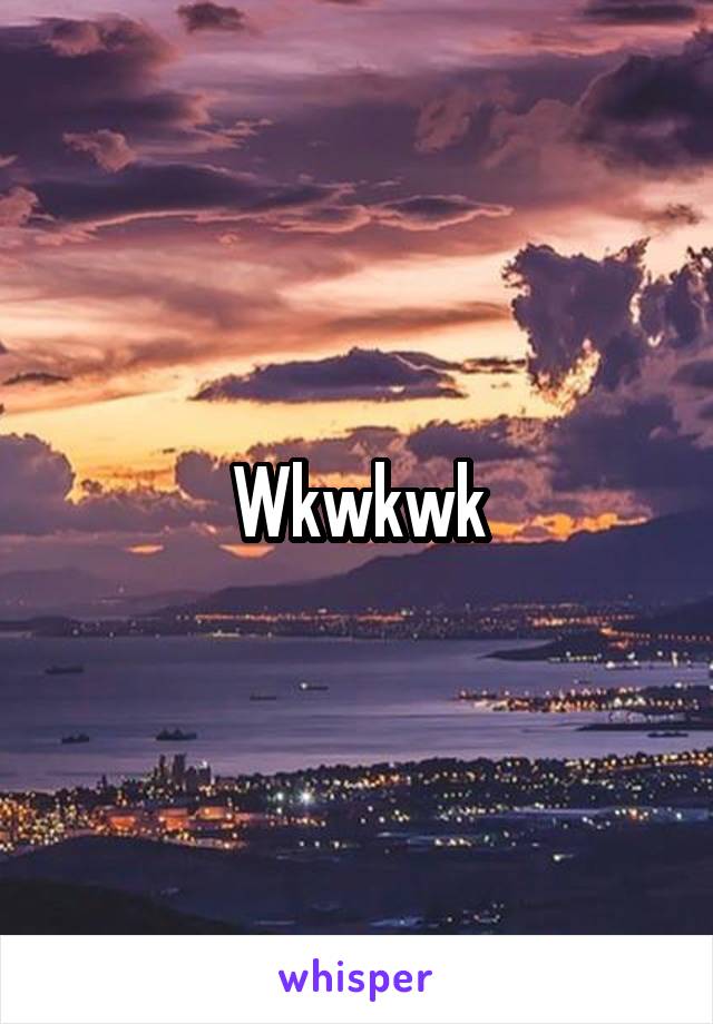 Wkwkwk