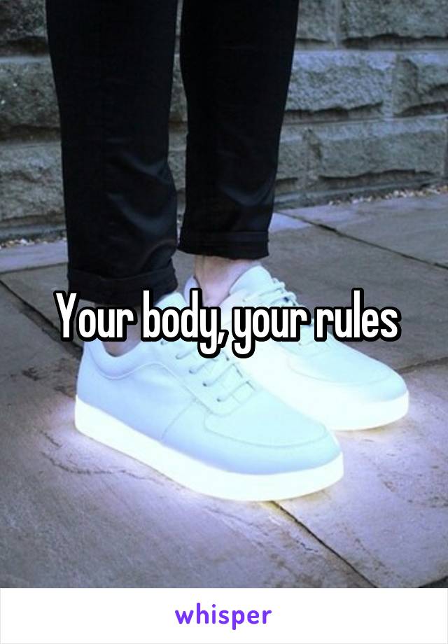 Your body, your rules