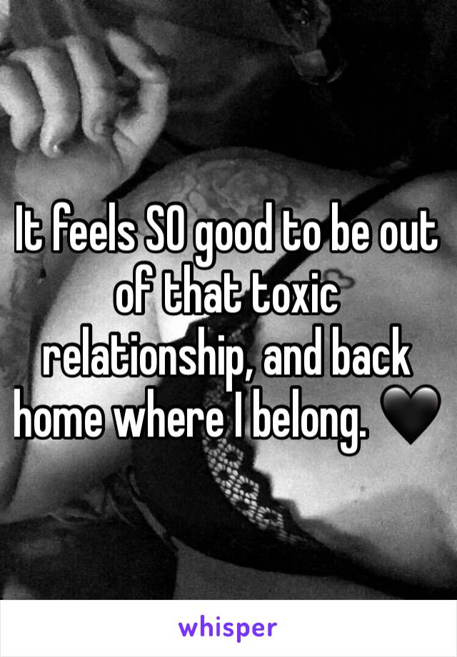 It feels SO good to be out of that toxic relationship, and back home where I belong. 🖤