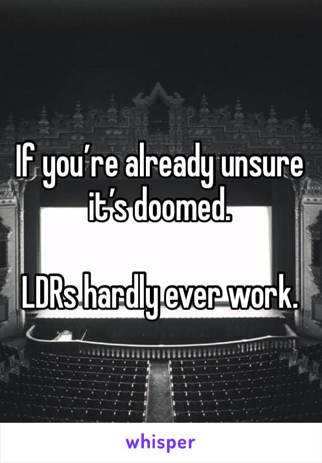 If you’re already unsure it’s doomed. 

LDRs hardly ever work. 