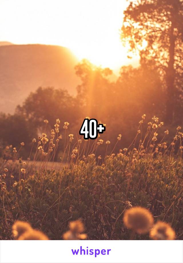 40+