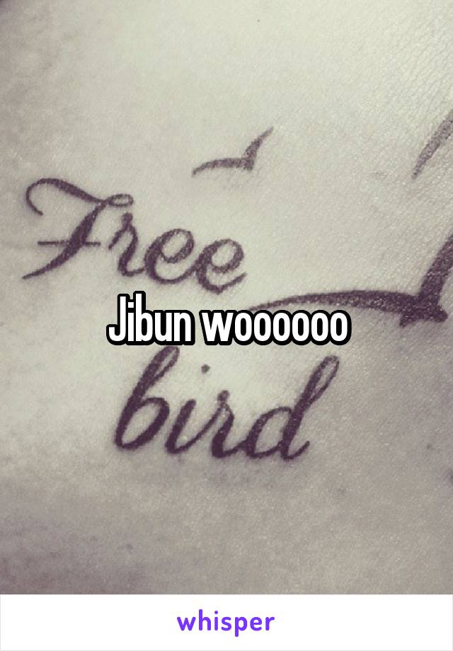 Jibun woooooo