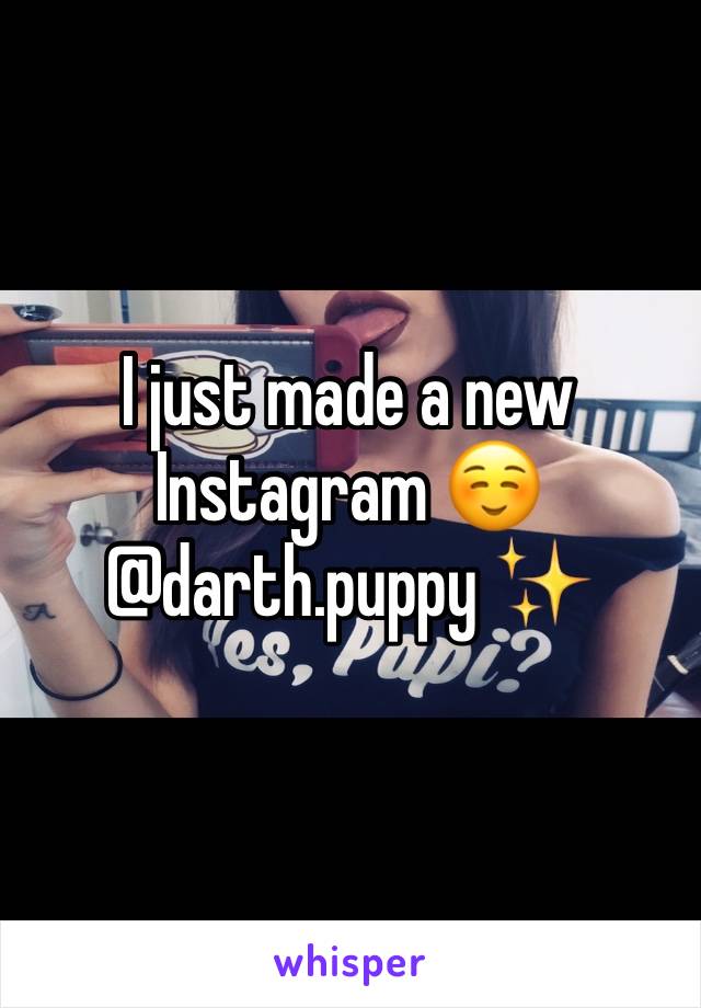 I just made a new Instagram ☺️ @darth.puppy ✨