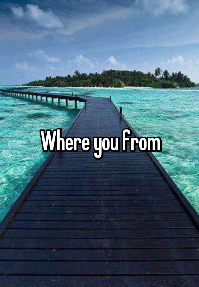 where-you-from