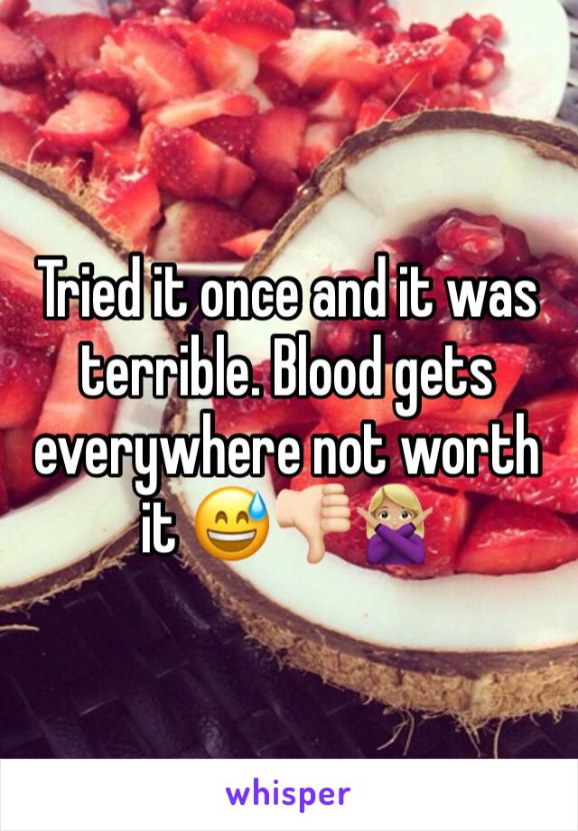 Tried it once and it was terrible. Blood gets everywhere not worth it 😅👎🏻🙅🏼‍♀️
