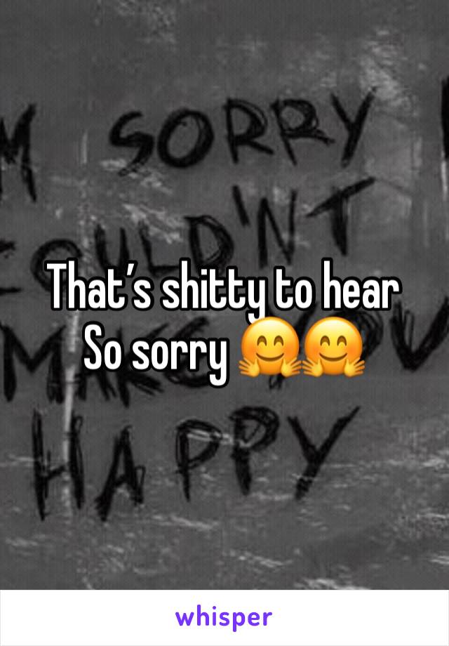 That’s shitty to hear 
So sorry 🤗🤗