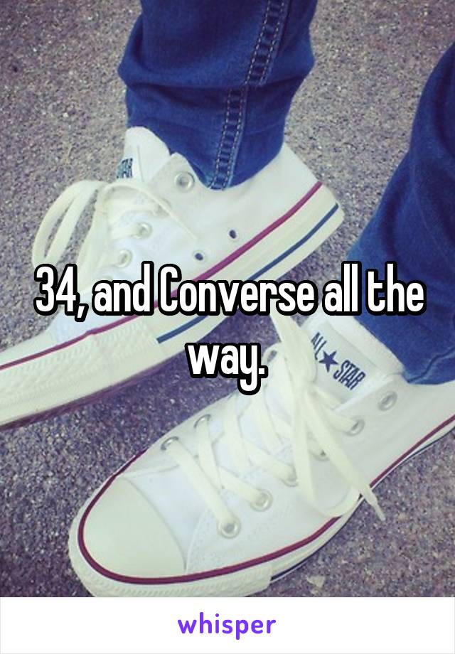 34, and Converse all the way. 