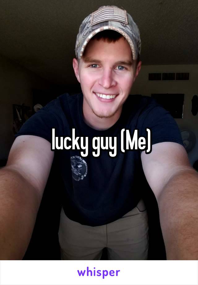  lucky guy (Me)