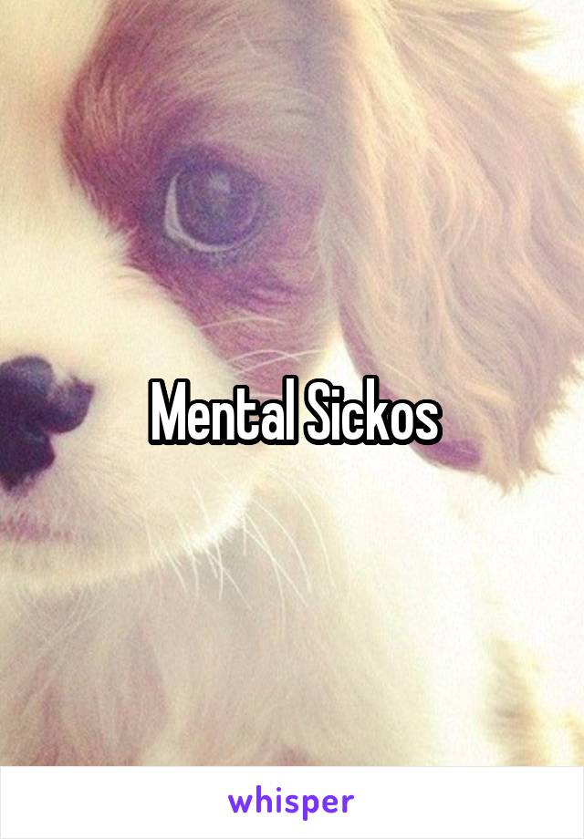 Mental Sickos