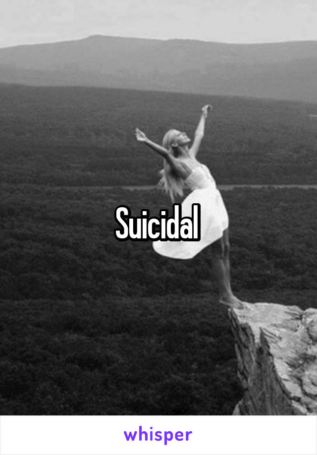 Suicidal 
