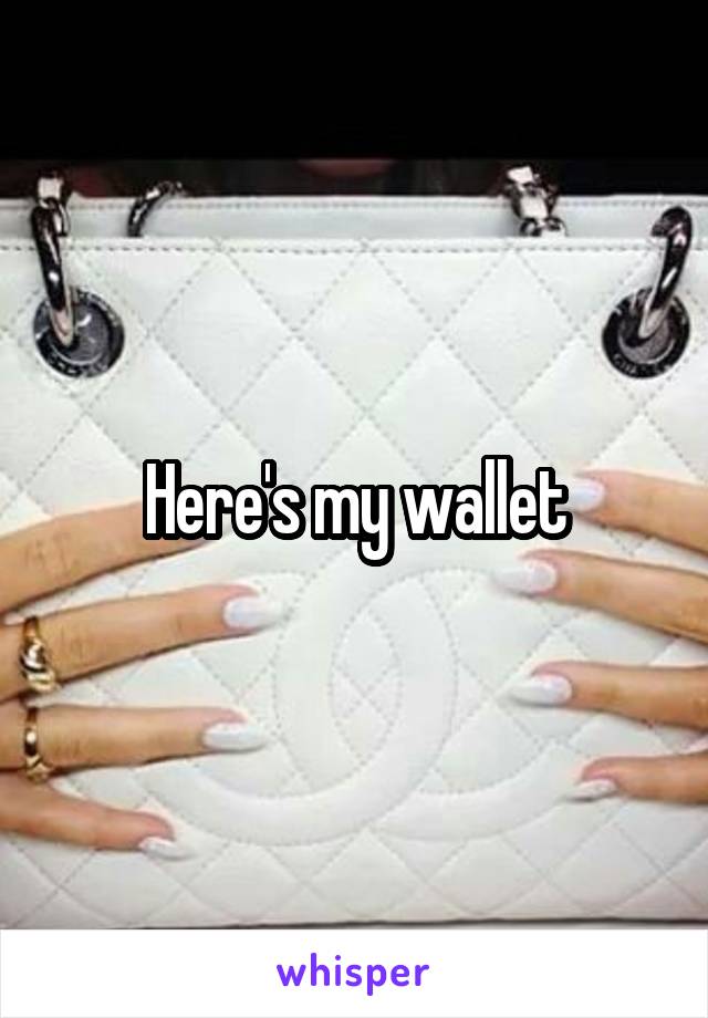 Here's my wallet