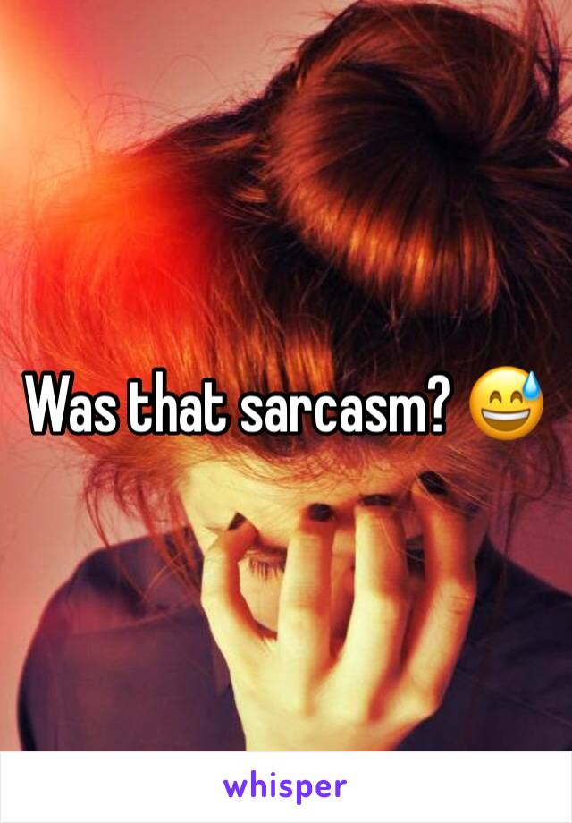 Was that sarcasm? 😅