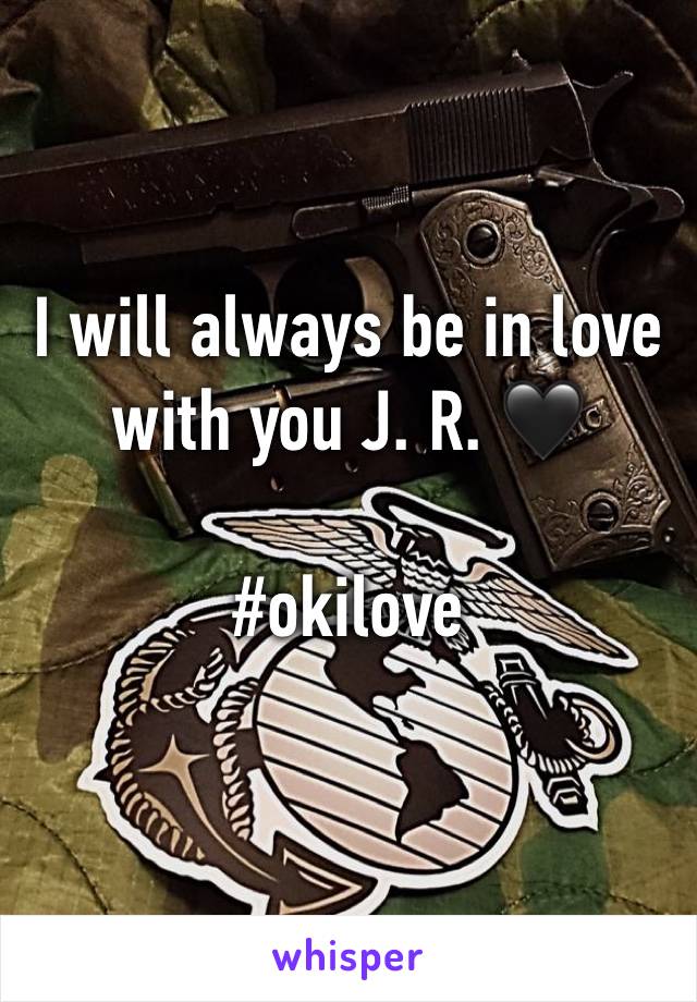I will always be in love with you J. R. 🖤

#okilove