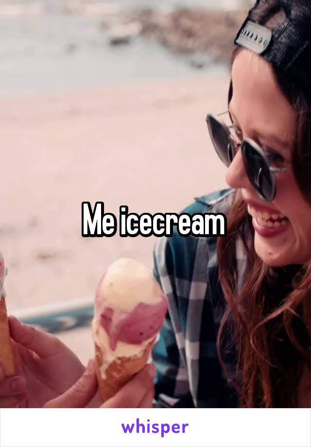Me icecream 